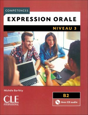 چاپ رنگی کتاب زبان فرانسه Expression orale 3: Niveau B2 + CD