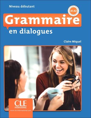 کتاب آموزش گرامر زبان فرانسه Grammaire en dialogues A1A2: Niveau Débutant + CD
