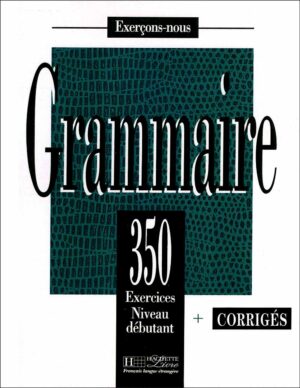 کتاب تمرین گرامر زبان فرانسه Grammaire 350 Exercices: Niveau Débutant