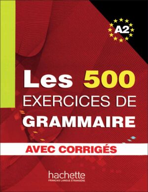کتاب تمرین گرامر زبان فرانسه Les 500 Exercices de Grammaire A2 + Corrigés