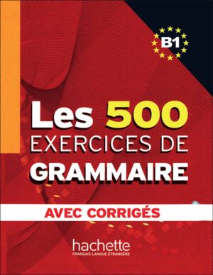 کتاب تمرین گرامر زبان فرانسه Les 500 Exercices de Grammaire B1 + Corrigés