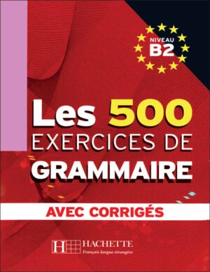 کتاب تمرین گرامر زبان فرانسه Les 500 Exercices de Grammaire B2 + Corrigés