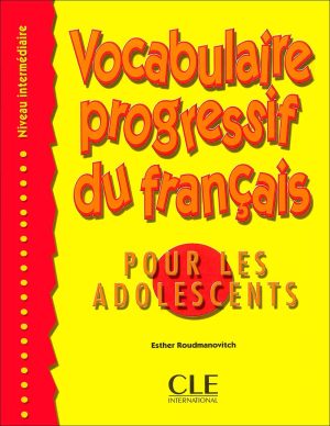کتاب زبان فرانسه Vocabulaire Progressive Pour Les Adolescents: Niveau Intermédiaire