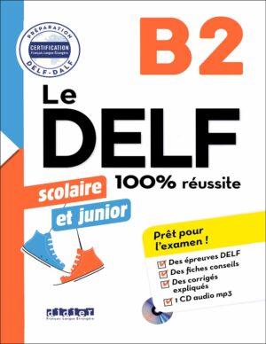 کتاب آمادگی آزمون زبان فرانسه Le DELF scolaire et junior B2: 100% réussite + Audio