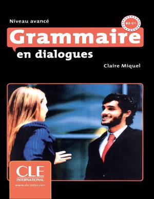 چاپ سیاه سفید کتاب گرامر زبان فرانسه Grammaire en dialogues B2C1: Niveau Avancé + CD