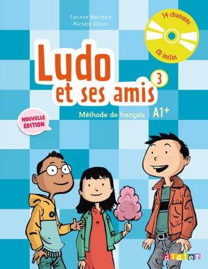 کتاب آموزش زبان کودکان فرانسه Ludo et ses amis 3: A1+ - Livre + Cahier + CD